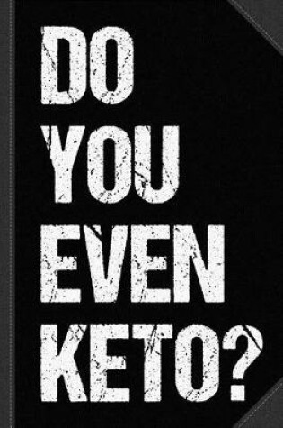 Cover of Do You Even Keto Journal Notebook