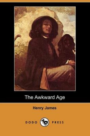 Cover of The Awkward Age (Dodo Press)