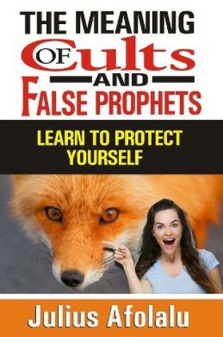 Cover of The Meaning of Cults and False Prophets