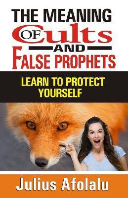 Book cover for The Meaning of Cults and False Prophets