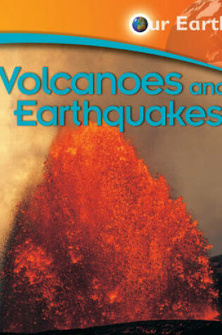 Cover of Our Earth: Volcanoes and Earthquakes