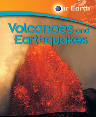 Book cover for Our Earth: Volcanoes and Earthquakes