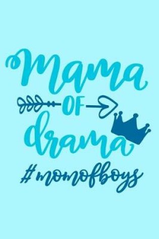 Cover of Mama Of Drama #MomOfBoys