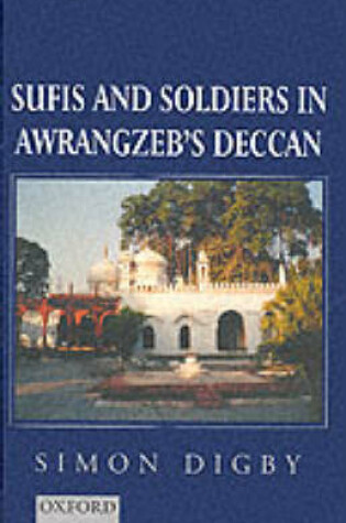 Cover of Sufis and Soldiers in Awrangzeb's Deccan