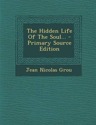 Book cover for The Hidden Life of the Soul... - Primary Source Edition