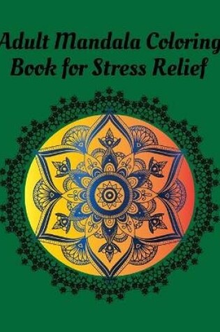 Cover of Adult Mandala Coloring Book for Stress Relief