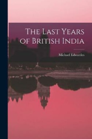 Cover of The Last Years of British India