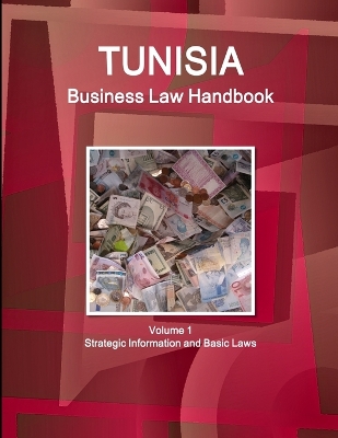 Book cover for Tunisia Business Law Handbook Volume 1 Strategic Information and Basic Laws