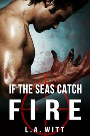 Cover of If The Seas Catch Fire