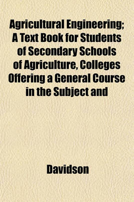 Book cover for Agricultural Engineering; A Text Book for Students of Secondary Schools of Agriculture, Colleges Offering a General Course in the Subject and