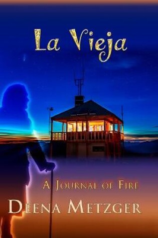 Cover of La Vieja, a Journal of Fire