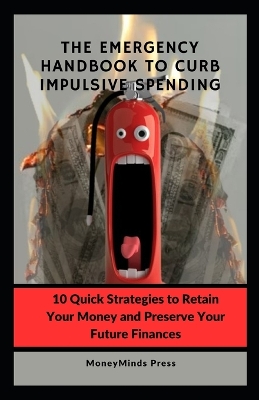 Cover of The Emergency Handbook to Curb Impulsive Spending (from Teenage to Golden Age)