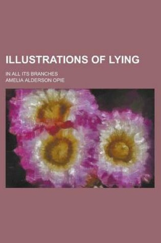 Cover of Illustrations of Lying; In All Its Branches