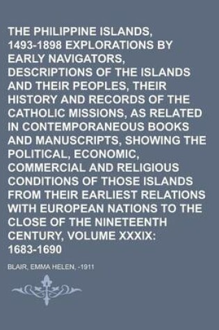 Cover of The Philippine Islands, 1493-1898 Explorations by Early Navigators, Descriptions of the Islands and Their Peoples, Their History and Records of the CA