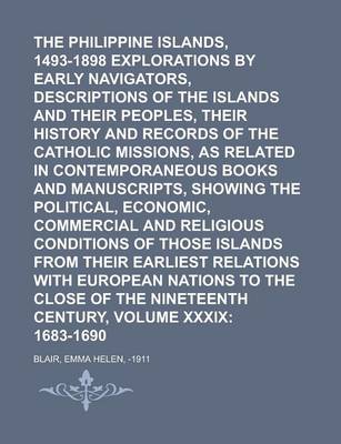 Book cover for The Philippine Islands, 1493-1898 Explorations by Early Navigators, Descriptions of the Islands and Their Peoples, Their History and Records of the CA