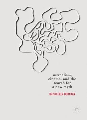 Book cover for Surrealism, Cinema, and the Search for a New Myth