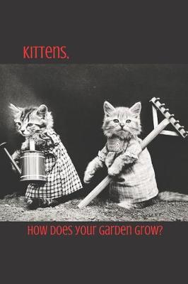 Book cover for Kittens, How Does Your Garden Grow?