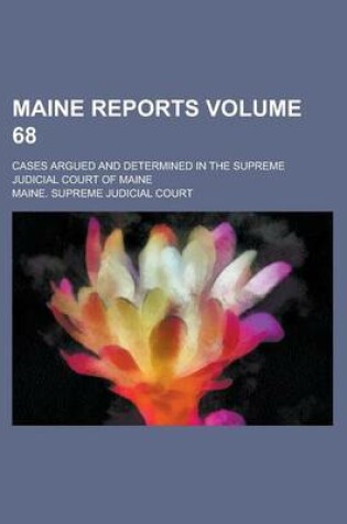 Cover of Maine Reports; Cases Argued and Determined in the Supreme Judicial Court of Maine Volume 68