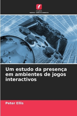 Book cover for Um estudo da presença em ambientes de jogos interactivos