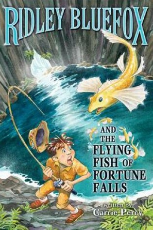 Cover of Ridley Bluefox and the Flying Fish of Fortune Falls