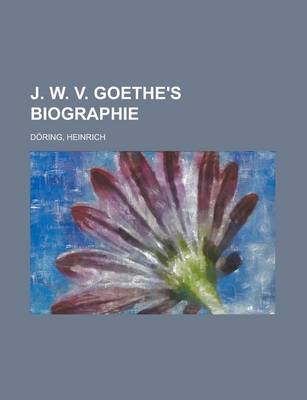 Book cover for J. W. V. Goethe's Biographie