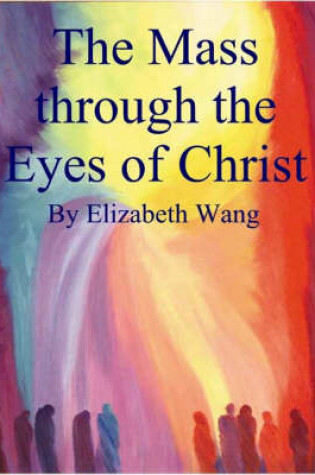 Cover of The Mass Through the Eyes of Christ
