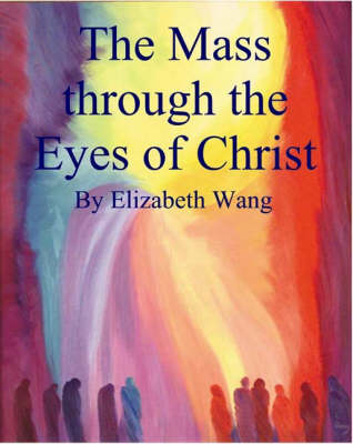 Book cover for The Mass Through the Eyes of Christ