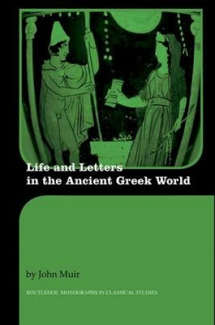 Cover of Life and Letters in the Ancient Greek World