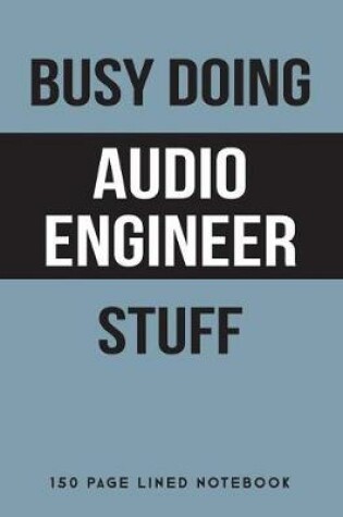 Cover of Busy Doing Audio Engineer Stuff