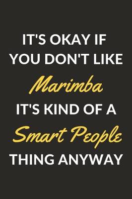 Book cover for It's Okay If You Don't Like Marimba It's Kind Of A Smart People Thing Anyway