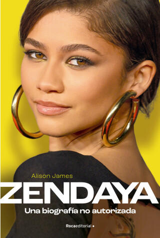 Book cover for Zendaya. Una biografía no autorizada / Zendaya. The Unauthorized Biography