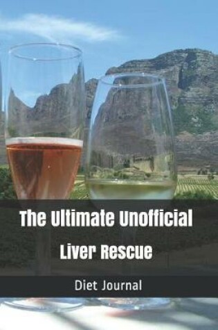 Cover of The Ultimate Unofficial Liver Rescue Diet Journal