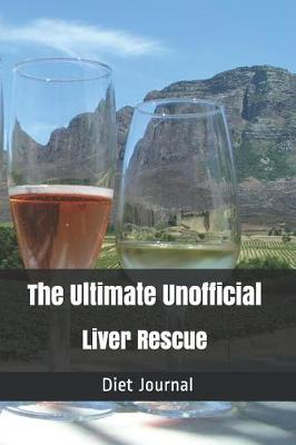 Book cover for The Ultimate Unofficial Liver Rescue Diet Journal