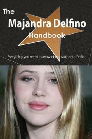 Cover of The Majandra Delfino Handbook - Everything You Need to Know about Majandra Delfino