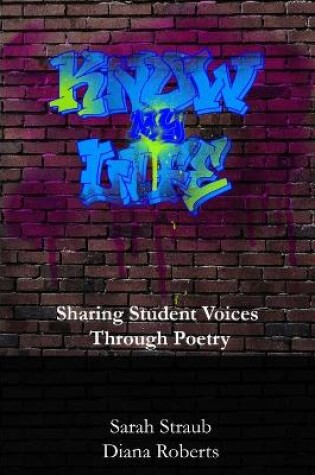 Cover of Know My Life: Sharing Student Voices Through Poetry
