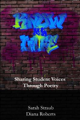 Book cover for Know My Life: Sharing Student Voices Through Poetry