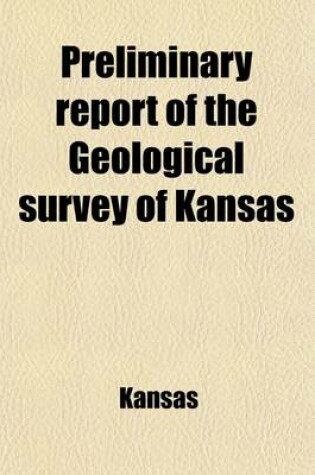 Cover of Preliminary Report of the Geological Survey of Kansas