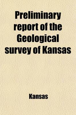 Book cover for Preliminary Report of the Geological Survey of Kansas