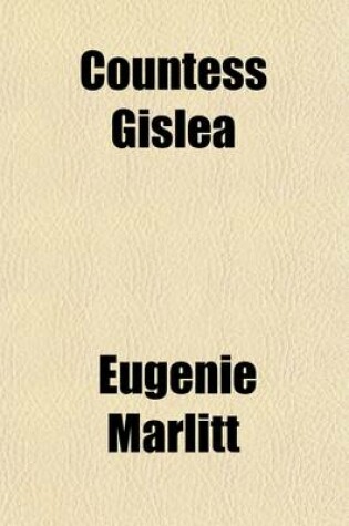 Cover of Countess Gislea; From the German of E. Marlitt [Pseud.]