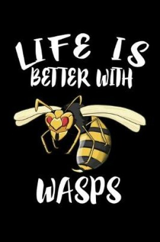 Cover of Life Is Better With Wasps