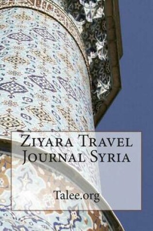 Cover of Ziyara Travel Journal Syria