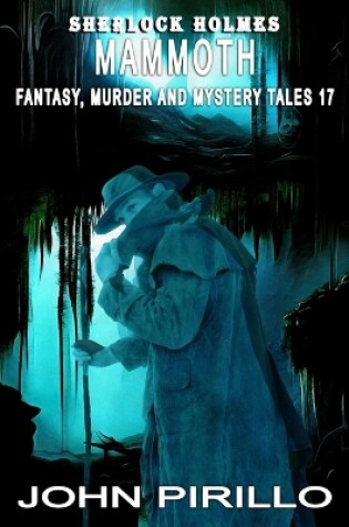 Cover of Sherlock Holmes Mammoth Murder, Mystery and Fantasy Tales Volume 17