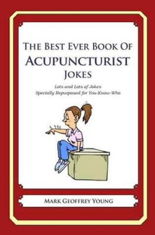 Cover of The Best Ever Book of Acupuncturist Jokes