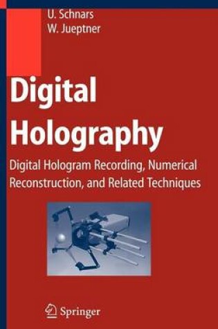 Cover of Digital Holography: Digital Hologram Recording, Numerical Reconstruction, and Related Techniques