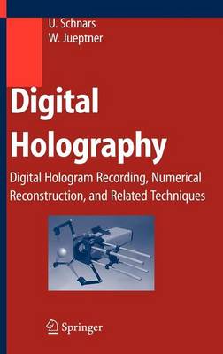 Book cover for Digital Holography: Digital Hologram Recording, Numerical Reconstruction, and Related Techniques