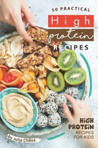 Cover of 50 Practical High Protein Recipes