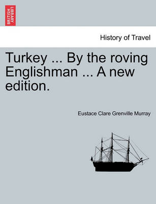 Book cover for Turkey ... by the Roving Englishman ... a New Edition.