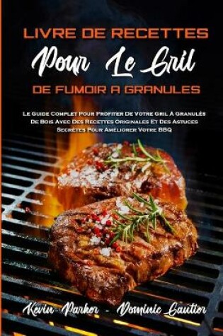 Cover of Livre De Recettes Pour Le Gril De Fumoir � Granul�s