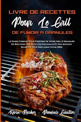 Book cover for Livre De Recettes Pour Le Gril De Fumoir À Granulés