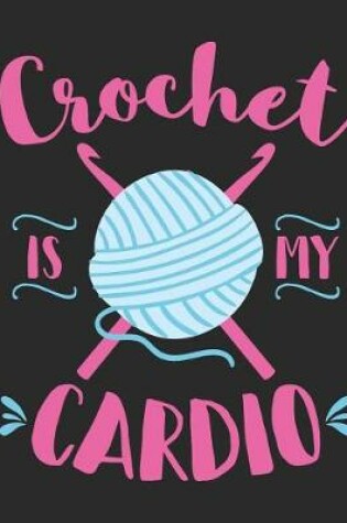 Cover of Crochet Is My Cardio